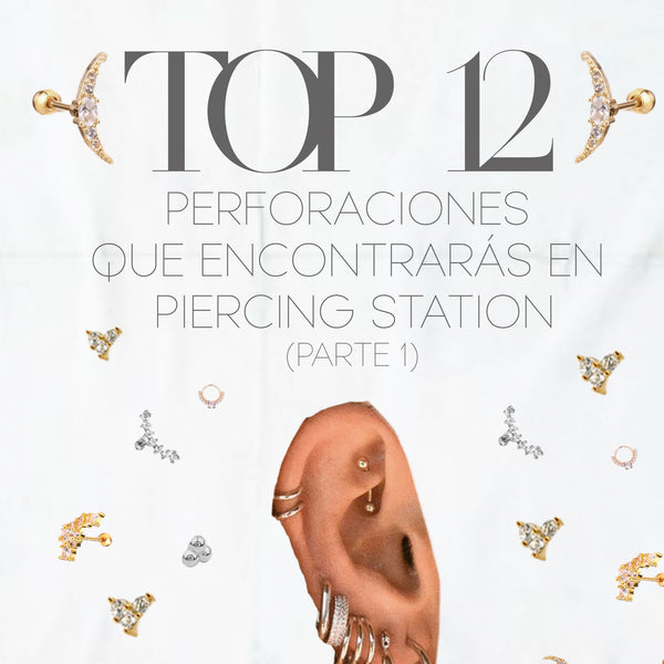 TOP 12 PERFORACIONES QUE ENCONTRARÁS EN PIERCING STATION  (PARTE 1)